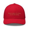 Black man, it's okay to not be okay trucker cap