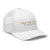 Black man, it's okay to not be okay trucker cap