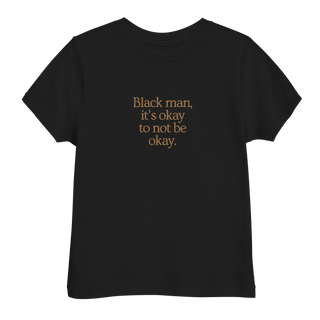 Black man, it's okay to not be okay toddler jersey short sleeve tee shirt